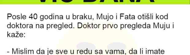 Mujo I Fata otišli kod doktora na pregled. Doktor je prvo pregledao Muju.