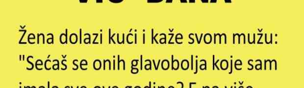 VIC DANA: Žena dolazi kući i kaže svom mužu...